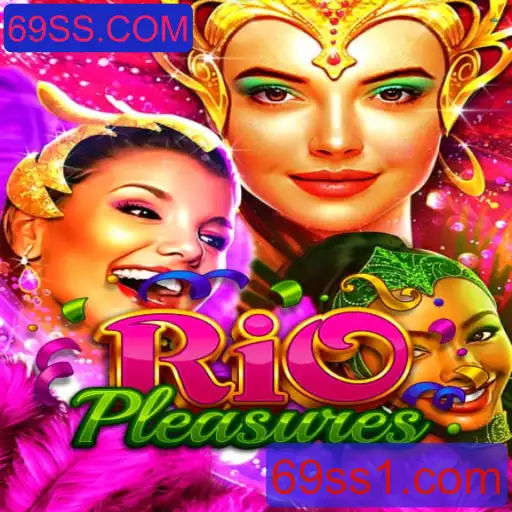 Explorando RioPleasures: Um Novo Jogo Emocionante com 69SS.COM